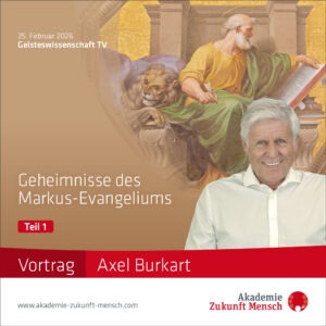 Vortrag 1 „Geheimnisse des Markus-Evangeliums - Vortrag von Axel Burkart