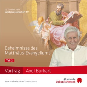 Vortrag 9 „Geheimnisse des Matthäus-Evangeliums" - Vortrag von Axel Burkart